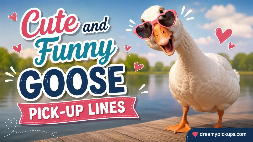 Cute and Funny Goose Pick-Up Lines