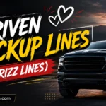 Driven Pickup Lines (Rizz Lines)