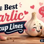 The Best Garlic Pickup Lines